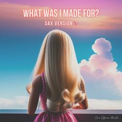 What Was I Made For?