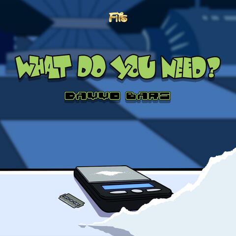 What do you need? (feat. Davvo Bars)