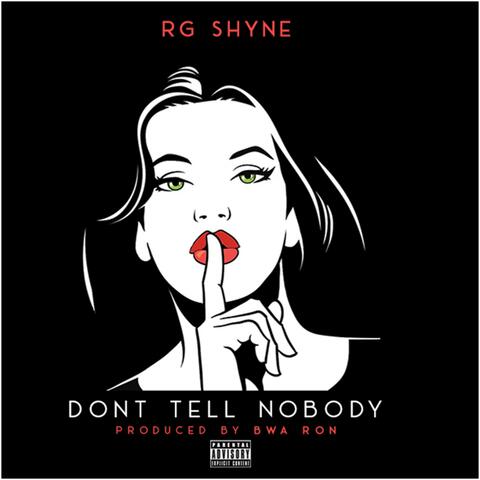 Don't Tell Nobody (feat. RG Shyne)