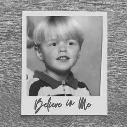 Believe In Me