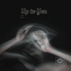 Up To You