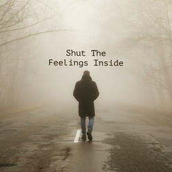 Shut The Feelings Inside