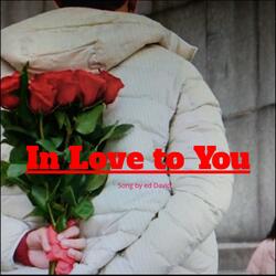In love to you