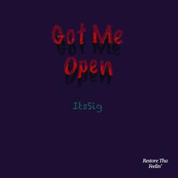 GOT ME OPEN