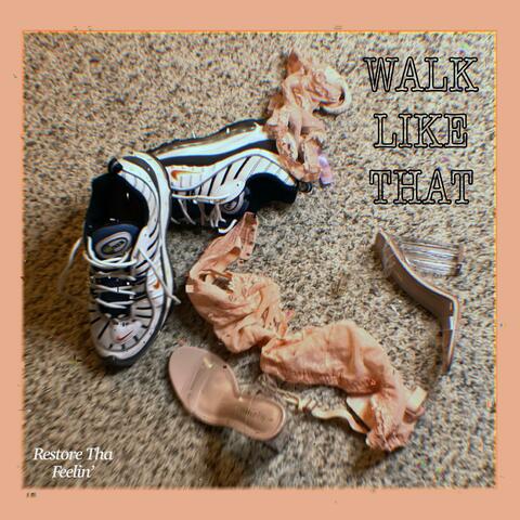 WALK LIKE THAT