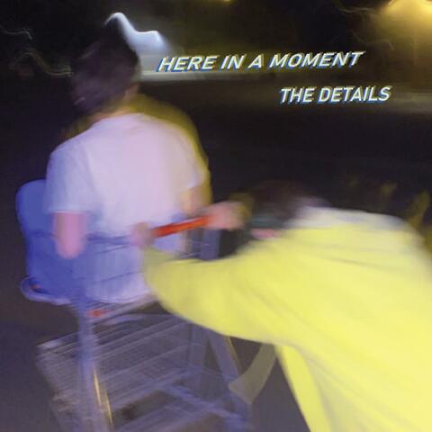 Here in a Moment