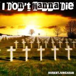I Don't Wanna Die