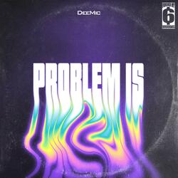 Problem Is
