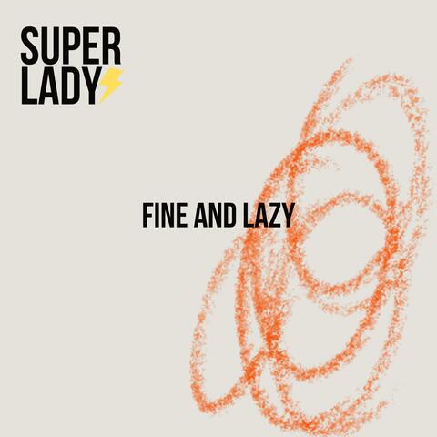 Fine and Lazy
