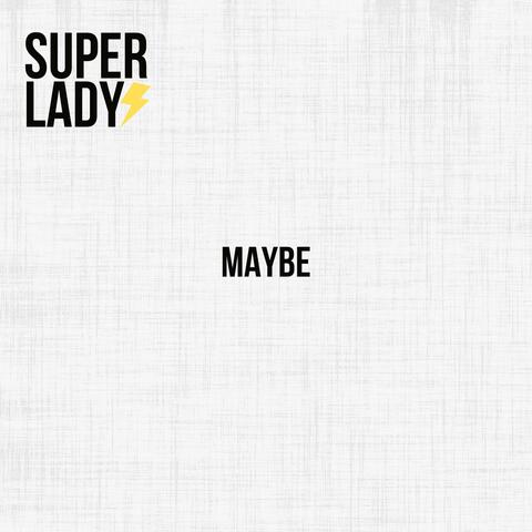Maybe