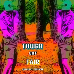 TOUGH BUT FAIR (feat. Caboberz)