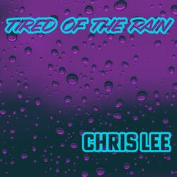 TIRED OF THE RAIN