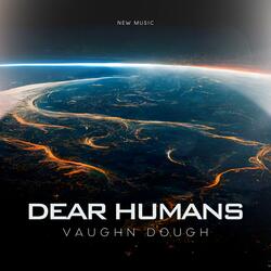 Dear Humans