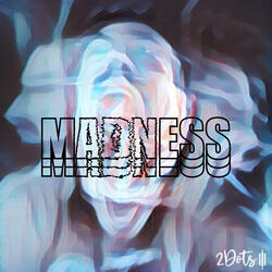 Madness
