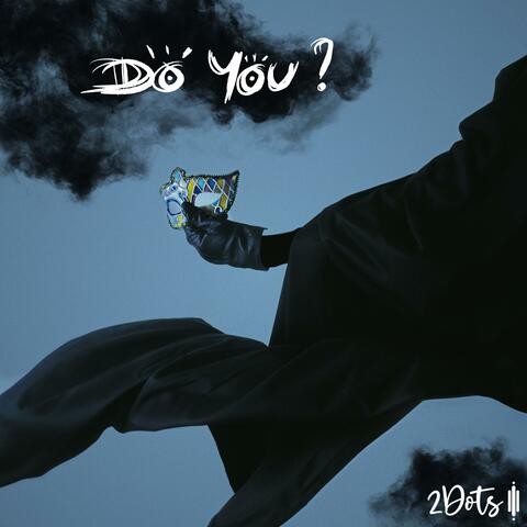 Do you ?