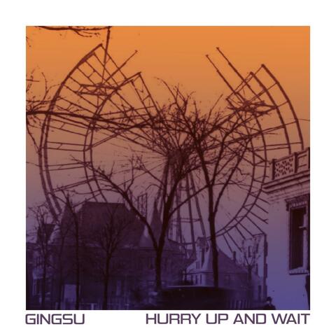 Hurry Up and Wait