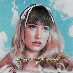 Hurts To Feel