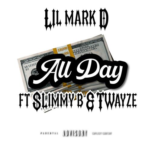 All Day (feat. Lil Mark D - Slimmy B & Twayze)