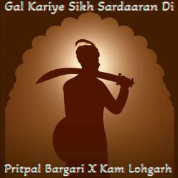Gal kariye Sikh Sardaaran Di (feat. Pritpal Singh Bargari)