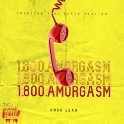 1-800-Amorgasm (feat. Amor Leaa)
