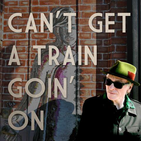 Can't Get a Train Goin' On (feat. Tommy Stinson)
