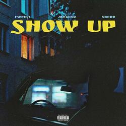 Show Up (feat. Mo'Gunz & Xredd)