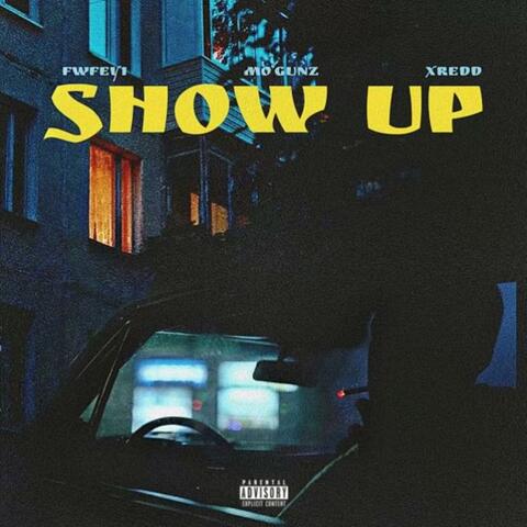 Show Up (feat. Mo'Gunz & Xredd)