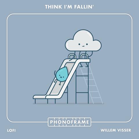 Think I'm Fallin'