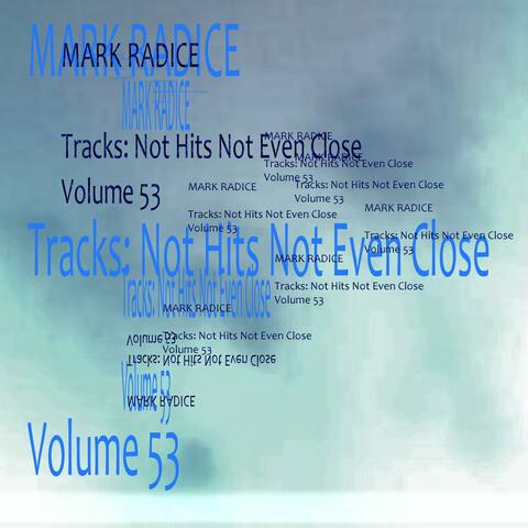 Mark Radice Tracks: Not Hits Not Even Close Volume 53