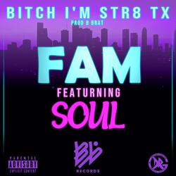Bitch I'm Str8 Tx (feat. FAM & Soul)