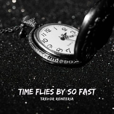 Time Flies By So Fast