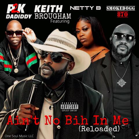 Ain't No Bih In Me (Reloaded) (feat. P2K DaDiddy, Netty B & Smokedogg870)