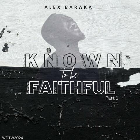 KNOWN TO BE FAITHFUL