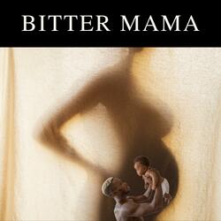 BITTER MAMA