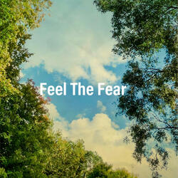 Feel The Fear