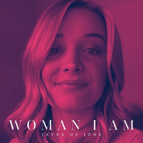 Woman I Am