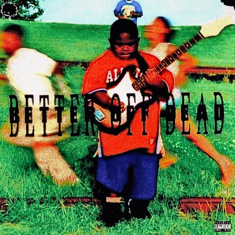 BETTER OFF DEAD