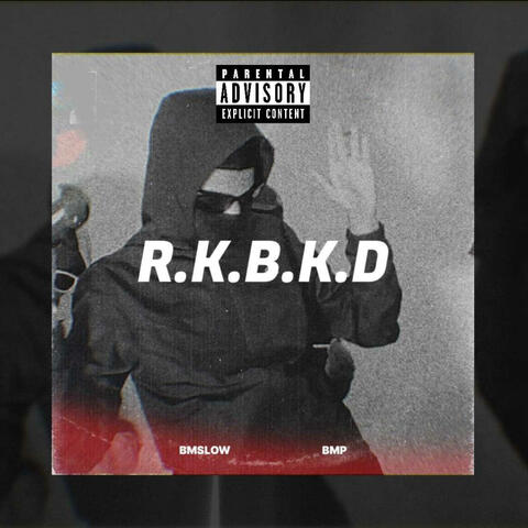 R.k.B.k.D (feat. BM Slow)