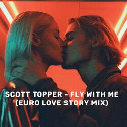 Fly With Me (Euro Love Story Mix)