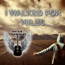 I Walked For Miles