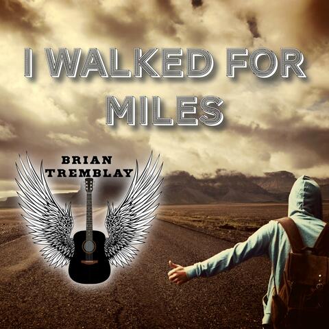 I Walked For Miles
