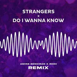 Strangers x Do i Wanna Know