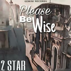 Please Be Wise (feat. 2Star)