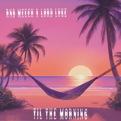 Til The Morning (feat. Lord Luke)