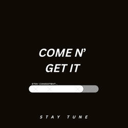 Come N' Get It