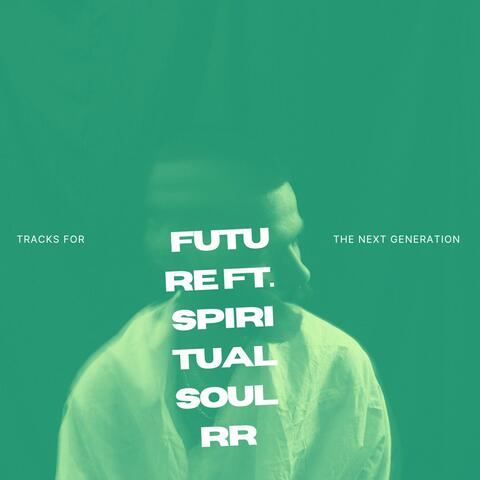 Future (feat. Spiritual Soul Rr)