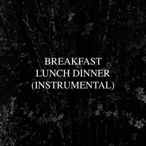 Breakfast Lunch Dinner (Instrumental)
