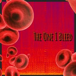 The One I Bleed
