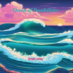 Ocean of Possibilities