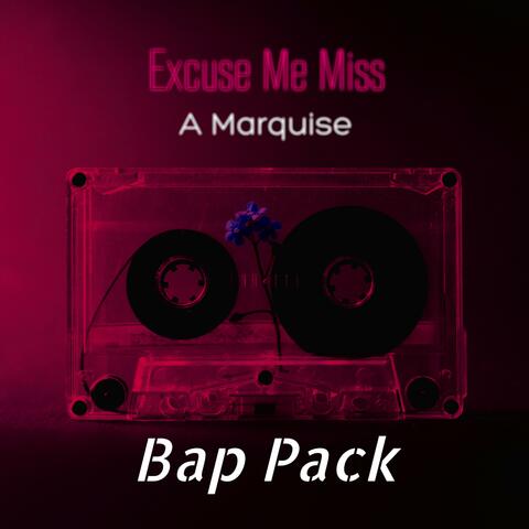 Excuse Me Miss (feat. Bap Pack, Tang Sauce, Klokwize, Hydro 8Sixty & Self Suffice)